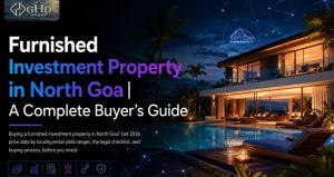 Furnished Investment Property in North Goa | A Complete Buyer’s Guide